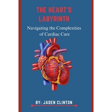 (英文圖書) The Heart's Labyrinth: Navigating the Complexities of Cardiac Care 平裝版, Independently Published, 英文