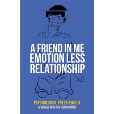 A Friend in Me Emotion Less Relationship: A Voyage into the Human Mind 平裝版, Partridge Publishing Singapore, 英文