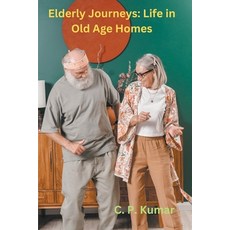 (英文圖書) Elderly Journeys: Life in Old Age Homes 平裝版, C. P. Kumar, 英文