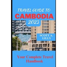 (英文圖書) Travel Guide to Cambodia 2023: Your Complete Travel Handbook 平裝版, Independently Published, 英文