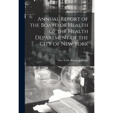 (英文圖書) Annual Report of the Board of Health of the Health Department of the City of New York; 1913 平裝版, Legare Street Press, 英文