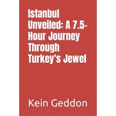 (英文圖書) Istanbul Unveiled: A 7.5-Hour Journey Through Turkey's Jewel 平裝版, Independently Published, 英文