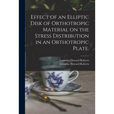 (英文圖書) Effect of an Elliptic Disk of Orthotropic Material on the Stress Distribution in an Orthotrop... 平裝版, Hassell Street Press, 英文