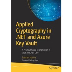 Applied Cryptography in .Net and Azure Key Vault: A Practical Guide to Encryption in .Net and .Net Core 平裝版, Apress, 英文