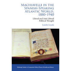 (英文圖書) Machiavelli in the Spanish-Speaking Atlantic World 1880-1940: Liberal and Anti-Liberal Polit... 精裝版, Edinburgh University Press, 英文