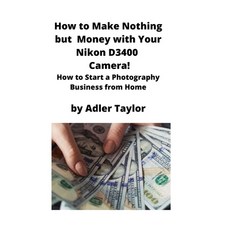 (英文圖書) How to Make Nothing but Money with Your Nikon D3400 Camera!: How to Start a Pho... 平裝版, Mahoneyproducts, 英文