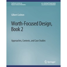 (英文圖書) Worth-Focused Design Book 2: Approaches Context and Case Studies 平裝版, Springer, 英文