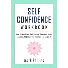 (英文圖書) Self Confidence Workbook: How to Build Self-Esteem Overcome Social Anxiety And Empower Your... 平裝版, Independently Published, 英文