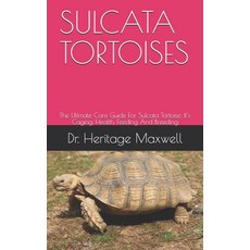 Sulcata Tortoises: The Ultmate Care Guide For Sulcata Tortoise It's Caging Health Feeding And Bre... 平裝版, Independently Published, 英文
