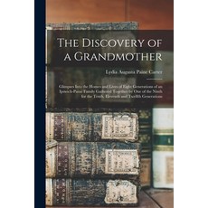 (英文圖書) The Discovery of a Grandmother: Glimpses Into the Homes and Lives of Eight Generations of an ... 平裝版, Legare Street Press, 英文