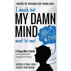 (英文圖書) I would but MY DAMN MIND won't let me! A Young Man's Guide to Understanding His Thoughts and... 精裝版, Healed Mind, LLC, 英文