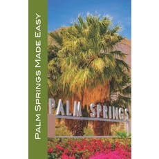 (英文圖書) Palm Springs Made Easy: Coachella Valley Joshua Tree Hi-Desert Salton Sea I... 平裝版, Independently Published, 英文