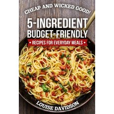 (英文圖書) Cheap and Wicked Good!: 5-Ingredient Budget-Friendly Recipes for Everyday Meals 平裝版, Independently Published, 英文