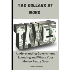 (英文圖書) Tax Dollars at Work: Understanding Government Spending and Where Your Money Rea... 平裝版, Independently Published, 英文