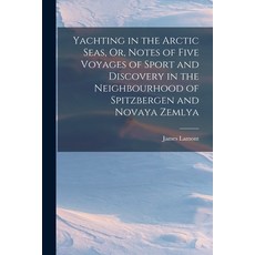 (英文圖書) Yachting in the Arctic Seas Or Notes of Five Voyages of Sport and Discovery in the Neighbou... 平裝版, Legare Street Press, 英文