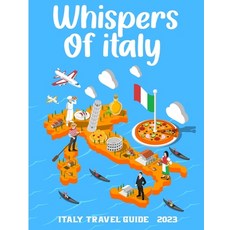 (英文圖書) Whispers of Italy: Italy travel guide 2023 for cultural exploration and scenic beauty 平裝版, Independently Published, 英文