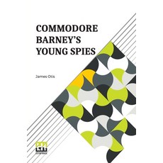 (英文圖書)Commodore Barney's Young Spies: A Boy's Story Of The Burning Of The City Of Wash... 平裝版, Lector House, 英文