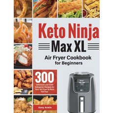 (英文圖書) Keto Ninja Max XL Air Fryer Cookbook for Beginners: 300 Delicious Low-Carb Ketogenic Recipes ... 精裝版, Bill Toney, 英文