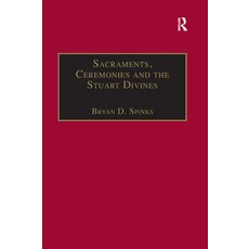 (英文圖書) Sacraments Ceremonies and the Stuart Divines: Sacramental Theology and Liturgy in England an... 平裝版, Routledge, 英文