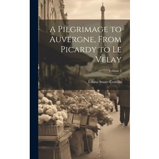 (英文圖書) A Pilgrimage to Auvergne From Picardy to Le Velay; Volume 1 精裝版, Legare Street Press, 英文