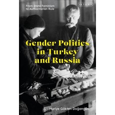 Gender Politics in Turkey and Russia: From State Feminism to Authoritarian Rule 精裝版, I. B. Tauris & Company, 英文