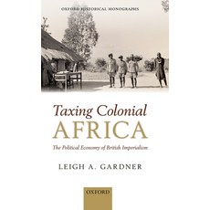 (英文圖書) Taxing Colonial Africa: The Political Economy of British Imperialism 精裝版, OUP Oxford, 英文