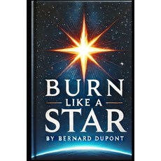(英文圖書) Burn Like A Star 平裝版, Independently Published, 英文