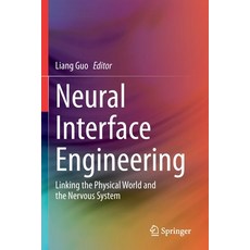 Neural Interface Engineering: Linking the Physical World and the Nervous System 平裝版, Springer, 英文