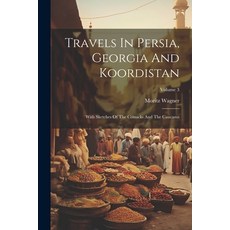 (英文圖書) Travels In Persia Georgia And Koordistan: With Sketches Of The Cossacks And The Caucasus; Vo... 平裝版, Legare Street Press, 英文