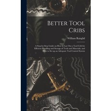 (英文圖書) Better Tool Cribs; a Step-by-step Guide on How to Lay out a Tool Crib for Efficient Handling ... 精裝版, Hassell Street Press, 英文