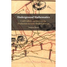 (英文圖書) Underground Mathematics: Craft Culture and Knowledge Production in Early Modern... 平裝版, Cambridge University Press, 英文