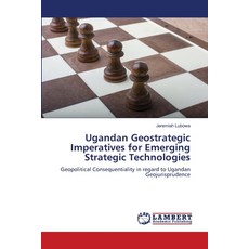 (英文圖書) Ugandan Geostrategic Imperatives for Emerging Strategic Technologies 平裝版, LAP Lambert Academic Publis..., 英文