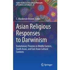 Asian Religious Responses to Darwinism: Evolutionary Theories in Middle Eastern South Asian and Ea... 精裝版, Springer, 英文
