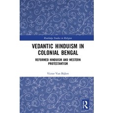 Vedantic Hinduism in Colonial Bengal: Reformed Hinduism and Western Protestantism 精裝版, Routledge, 英文