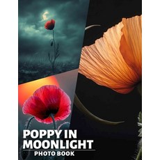 (英文圖書) Poppy In Moonlight Photo Book: Captivating Imagery Of Poppy Flowers Bathed In S... 平裝版, Independently Published, 英文
