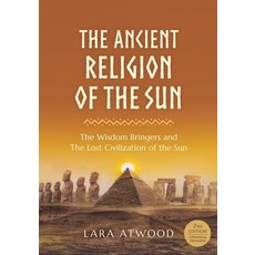 The Ancient Religion of the Sun: The Wisdom Bringers and The Lost Civilization of the Sun 平裝版, Sura Ondrunar Publishing, 英文