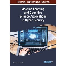 Machine Learning and Cognitive Science Applications in Cyber Security 平裝版, Information Science Reference, 英文