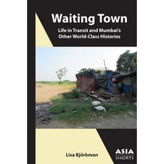 Waiting Town: Life in Transit and Mumbai's Other World-Class Histories 平裝版, Association for Asian Studies, 英文