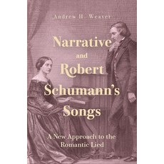 (英文圖書) Narrative and Robert Schumann's Songs: A New Approach to the Romantic Lied 精裝版, University of Rochester Press, 英文