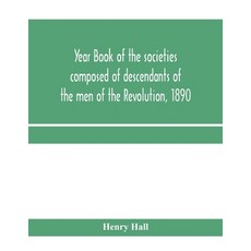(英文圖書) Year book of the societies composed of descendants of the men of the Revolution... 平裝版, Alpha Edition, 英文