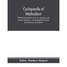 (英文圖書) Cyclopaedia of Methodism. Embracing sketches of its rise progress and present... 平裝版, Alpha Edition, 英文
