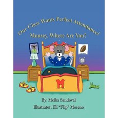 (英文圖書)Our Class Wants Perfect Attendance! Mousey Where Are You? 平裝版, Xlibris Us, 英文