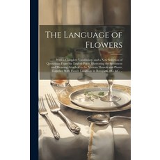 (英文圖書) The Language of Flowers; With a Complete Vocabulary and a New Selection of Quotations From t... 精裝版, Legare Street Press, 英文