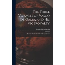 (英文圖書) The Three Voyages of Vasco de Gama and His Viceroyalty: From the Lendas da India of Gaspar C... 精裝版, Legare Street Press, 英文