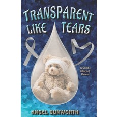 (英文圖書)Transparent Like Tears: A Child's Story of Cancer 平裝版, Erin Go Bragh Publishing, 英文