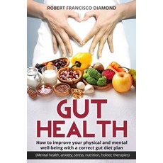Gut Health: How to improve your physical and mental well-being with a correct gut diet plan (Mental ... 平裝版, Independently Published, 英語