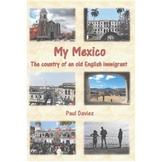 (英文圖書) My Mexico: The country of an Old English immigrant 平裝版, Independently Published, 英文