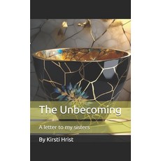(英文圖書) The Unbecoming: A letter to my sisters 平裝版, Kirsti Hrist, 英文