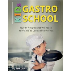(英文圖書) KIDs GASTRO SCHOOL: Top 35 Recipes that Will Teach Your Child to Cook Delicious Food! 平裝版, Createspace Independent Pub..., 英文