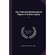 (英文圖書) The Collected Mathematical Papers of Arthur Cayley: 6 平裝版, Palala Press, 英文
